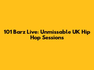 101 Barz Live: Unmissable UK Hip Hop Sessions