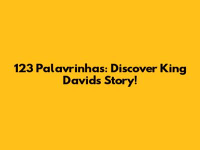 123 Palavrinhas: Discover King David's Story!