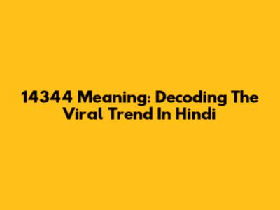 14344 Meaning: Decoding The Viral Trend In Hindi