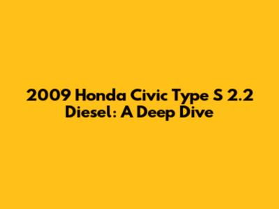 2009 Honda Civic Type S 2.2 Diesel: A Deep Dive