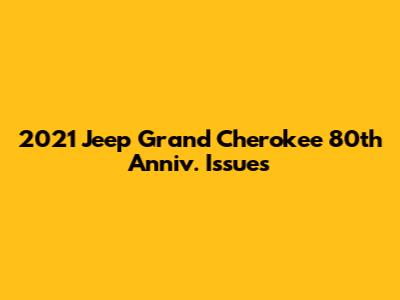 2021 Jeep Grand Cherokee 80th Anniv. Issues