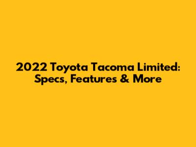 2022 Toyota Tacoma Limited: Specs, Features & More
