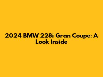 2024 BMW 228i Gran Coupe: A Look Inside