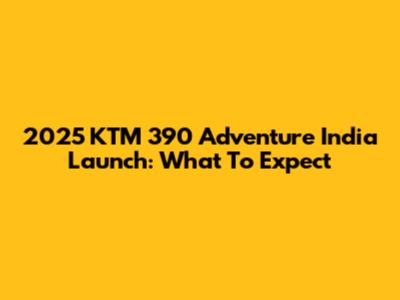 2025 KTM 390 Adventure India Launch: What To Expect