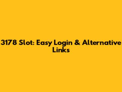 3178 Slot: Easy Login & Alternative Links