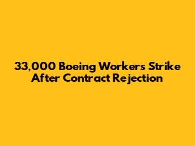 33,000 Boeing Workers Strike After Contract Rejection