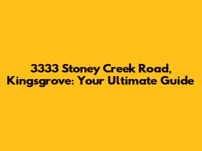 3333 Stoney Creek Road, Kingsgrove: Your Ultimate Guide