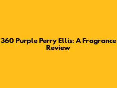 360 Purple Perry Ellis: A Fragrance Review
