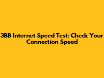 3BB Internet Speed Test: Check Your Connection Speed