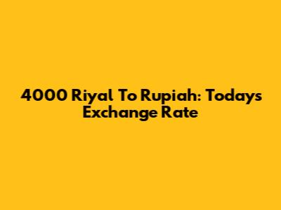 4000 Riyal To Rupiah: Today's Exchange Rate