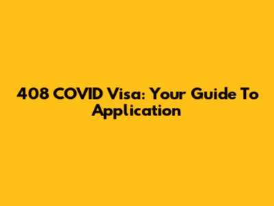 408 COVID Visa: Your Guide To Application