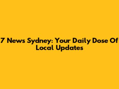 7 News Sydney: Your Daily Dose Of Local Updates
