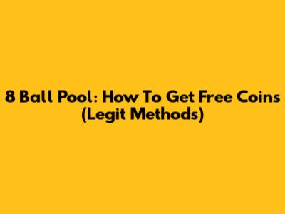 8 Ball Pool: How To Get Free Coins (Legit Methods)