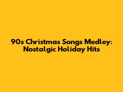 90s Christmas Songs Medley: Nostalgic Holiday Hits