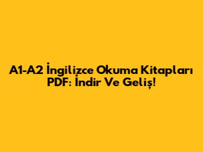 A1-A2 İngilizce Okuma Kitapları PDF: İndir Ve Geliş!