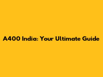 A400 India: Your Ultimate Guide