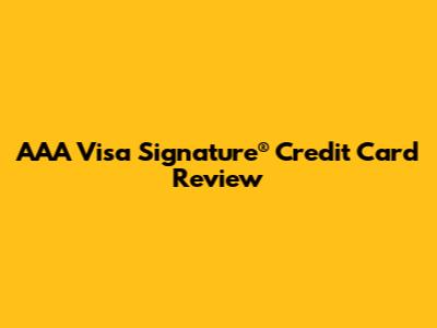 AAA Visa Signature® Credit Card Review