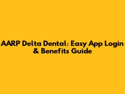 AARP Delta Dental: Easy App Login & Benefits Guide