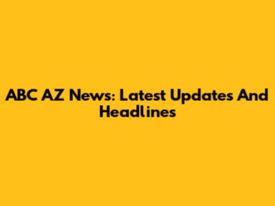 ABC AZ News: Latest Updates And Headlines