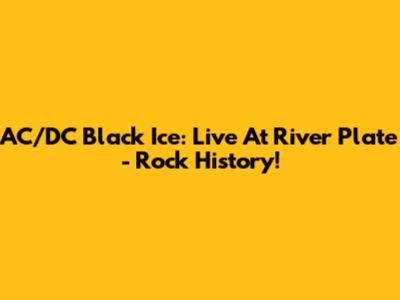 AC/DC Black Ice: Live At River Plate - Rock History!