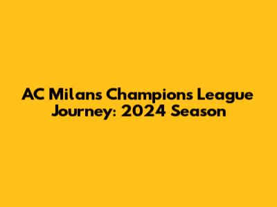 AC Milan's Champions League Journey: 2024 Season