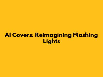 AI Covers: Reimagining "Flashing Lights"