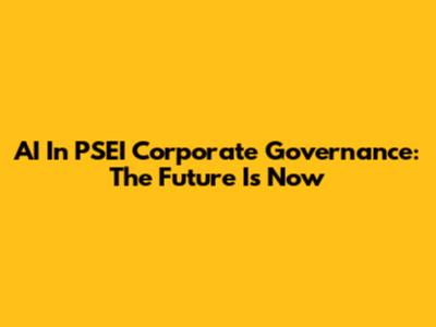 AI In PSEI Corporate Governance: The Future Is Now