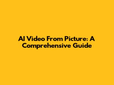 AI Video From Picture: A Comprehensive Guide