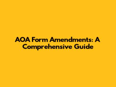 AOA Form Amendments: A Comprehensive Guide