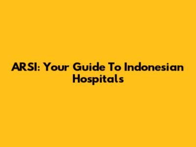 ARSI: Your Guide To Indonesian Hospitals