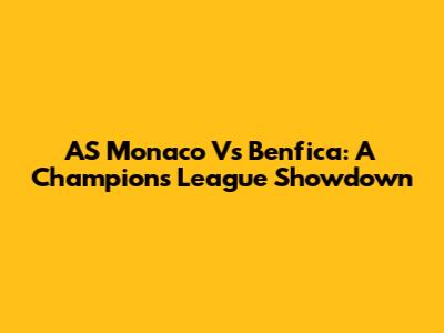 AS Monaco Vs Benfica: A Champions League Showdown