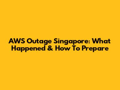 AWS Outage Singapore: What Happened & How To Prepare