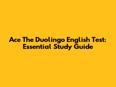 Ace The Duolingo English Test: Essential Study Guide