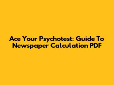 Ace Your Psychotest: Guide To Newspaper Calculation PDF