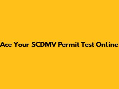 Ace Your SCDMV Permit Test Online