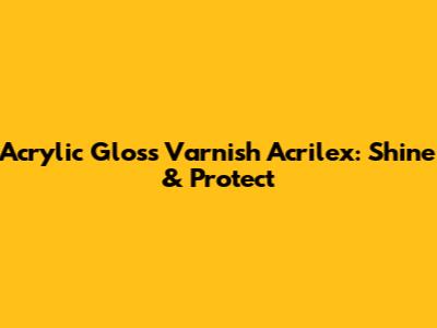 Acrylic Gloss Varnish Acrilex: Shine & Protect