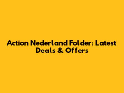 Action Nederland Folder: Latest Deals & Offers