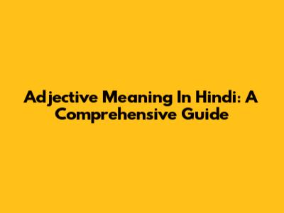 Adjective Meaning In Hindi: A Comprehensive Guide