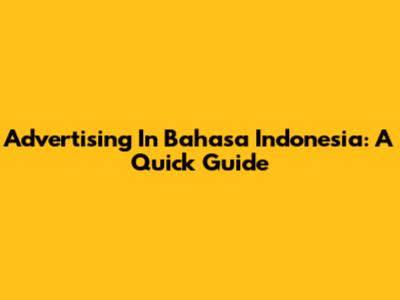 Advertising In Bahasa Indonesia: A Quick Guide