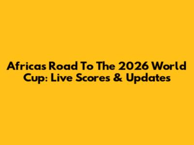 Africa's Road To The 2026 World Cup: Live Scores & Updates
