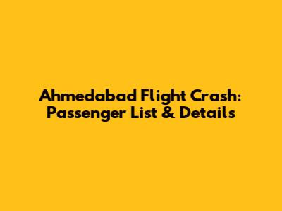 Ahmedabad Flight Crash: Passenger List & Details