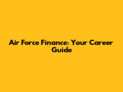 Air Force Finance: Your Career Guide