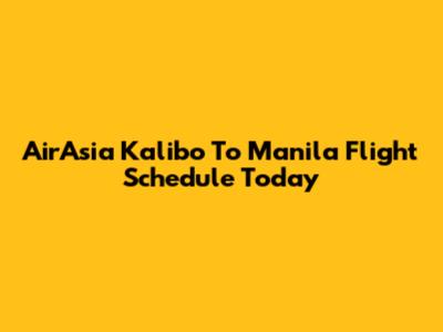 AirAsia Kalibo To Manila Flight Schedule Today