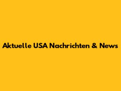 Aktuelle USA Nachrichten & News