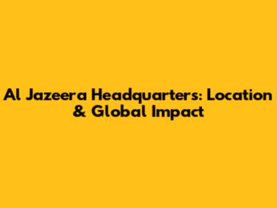 Al Jazeera Headquarters: Location & Global Impact