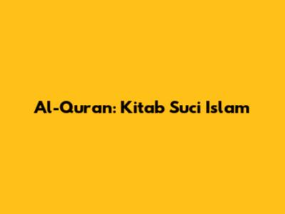 Al-Qur'an: Kitab Suci Islam