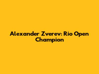 Alexander Zverev: Rio Open Champion