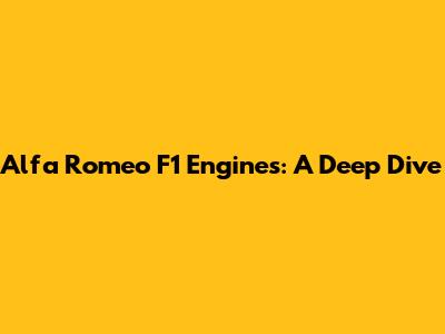 Alfa Romeo F1 Engines: A Deep Dive