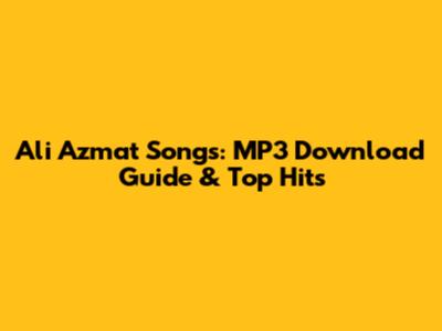 Ali Azmat Songs: MP3 Download Guide & Top Hits