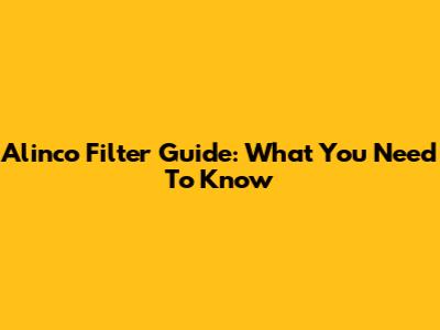 Alinco Filter Guide: What You Need To Know